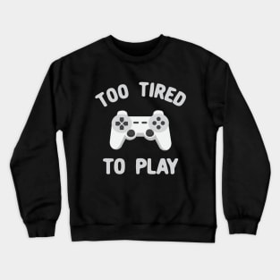 Too tired to play game console Morcaworks Crewneck Sweatshirt